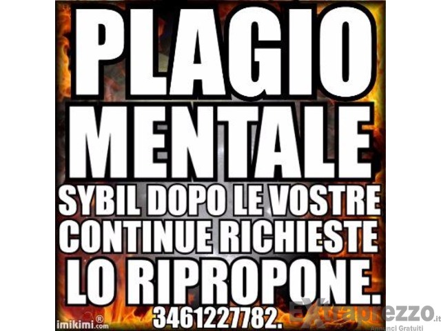 PLAGIO MENTALE ENERGETICO MANIPOLAZIONE MENTALE DI SICURA RIUSCITA SYBIL 3461227782